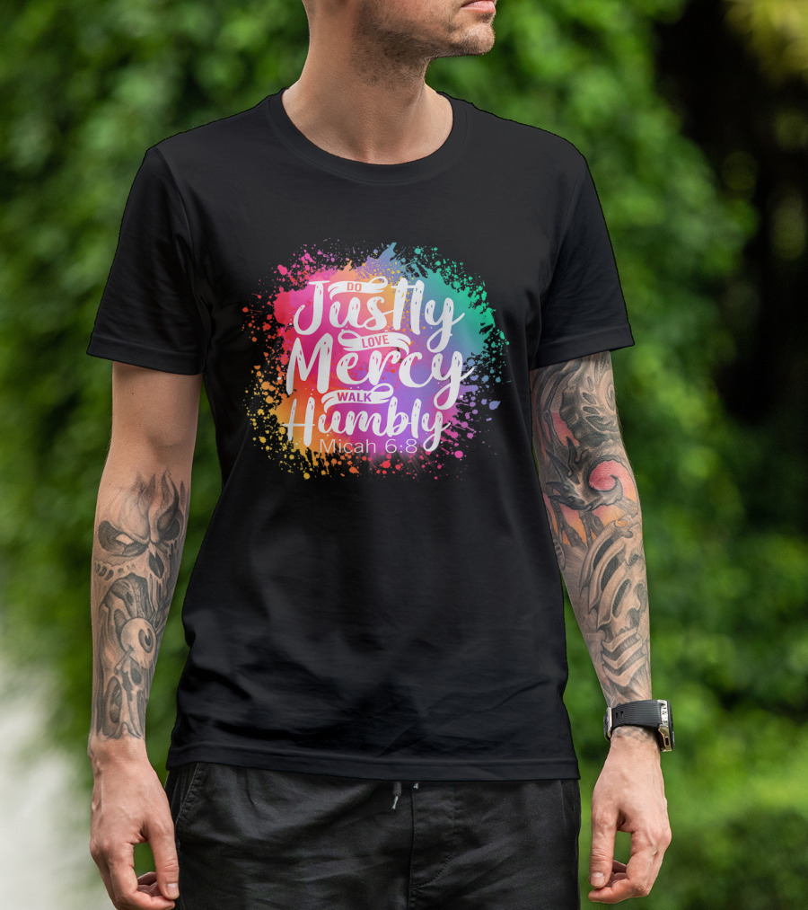 Christian Do Justly Love Mercy Walk Humbly Micah 6:8 Colorful Splatter T-Shirt