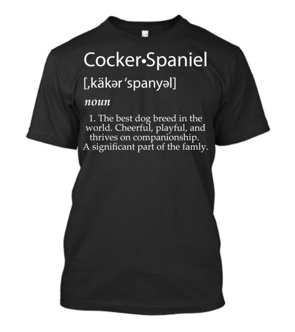 Cocker Spaniel Noun Best Dog Breed Definition Cheerful Playful Companion Family T-Shirt