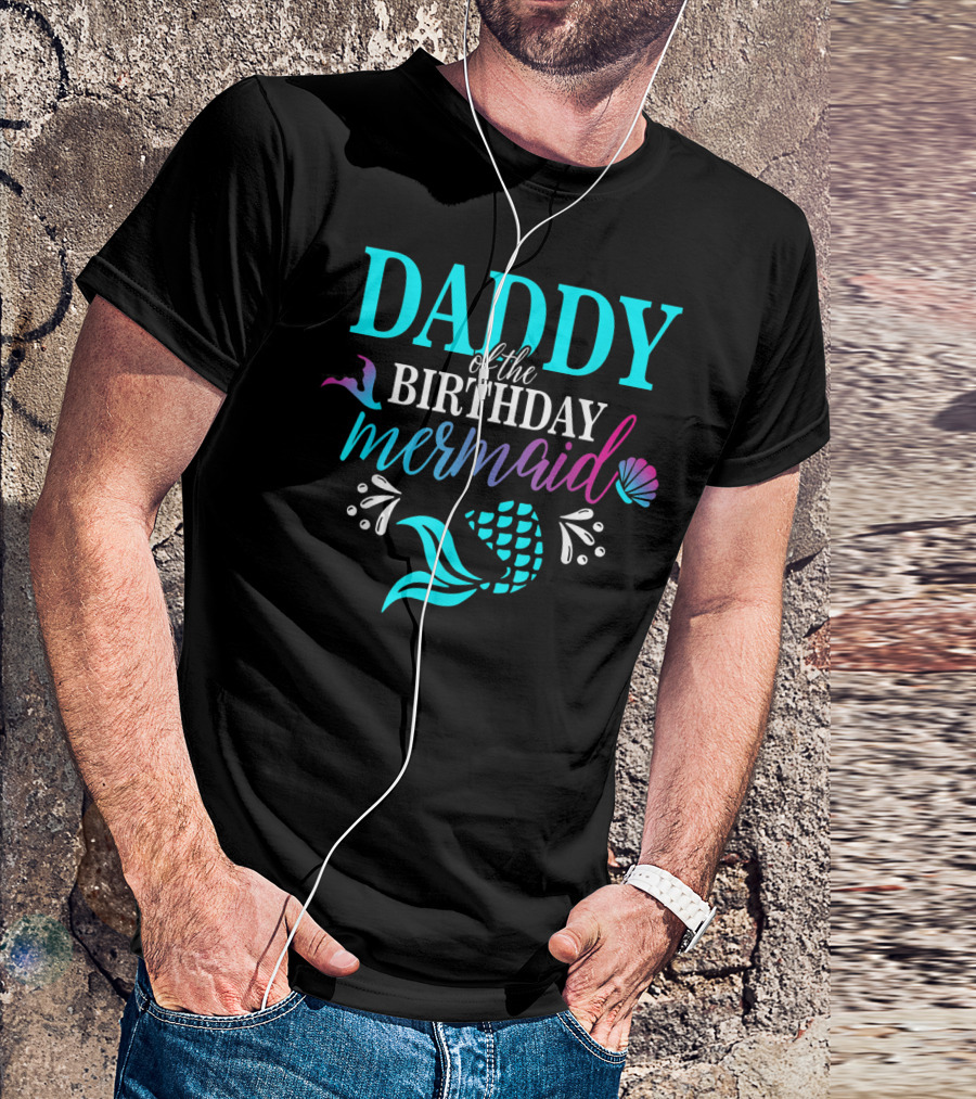 Daddy Of The Birthday Mermaid With Colorful Shell And Tail T-Shirt