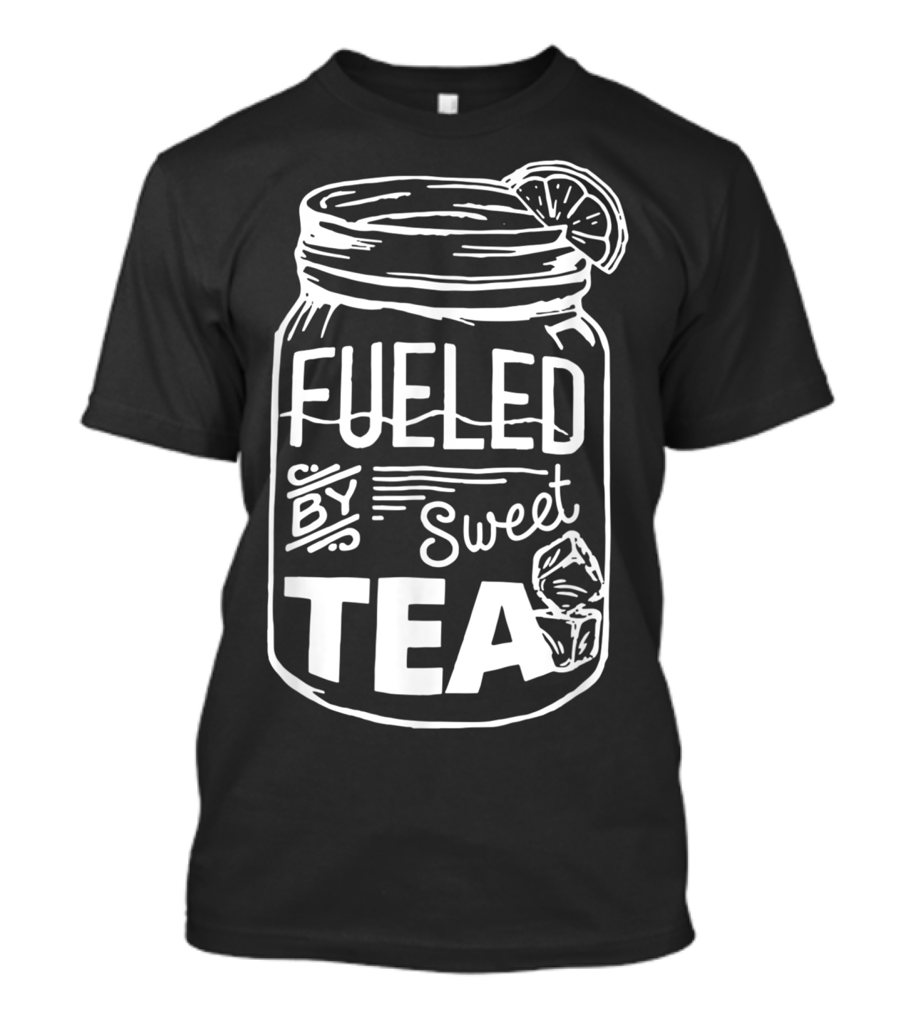 Fueled By Sweet Tea In Classic Mason Jar Design With Ice And Lemon Slice For Sweet Tea Lover T-Shirt
