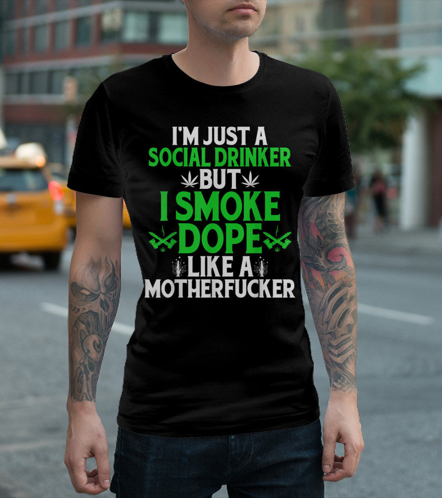 Social Drinker Smoke Dope Funny Marijuana Leaf Stoner T-Shirt