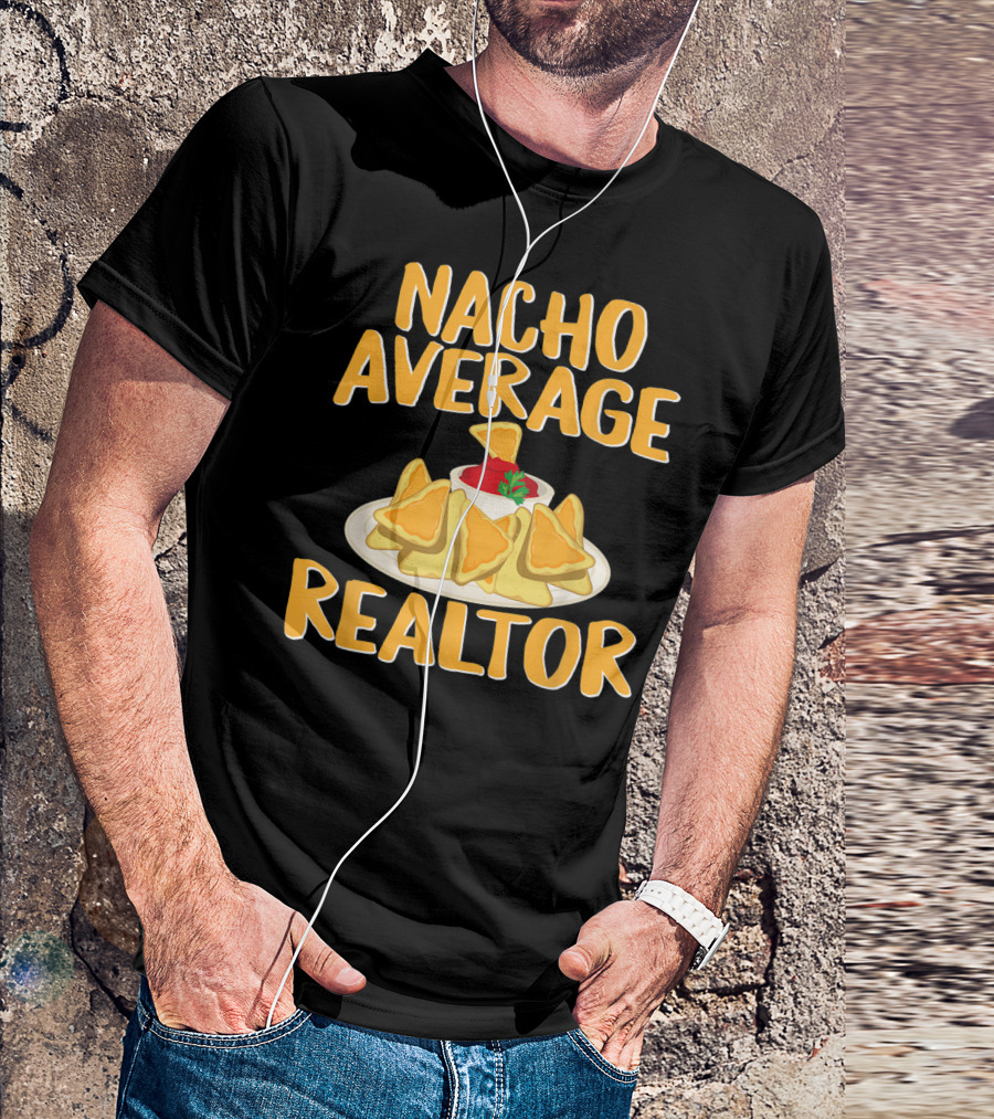 Nacho Average Realtor Funny Real Estate Agent T-Shirt