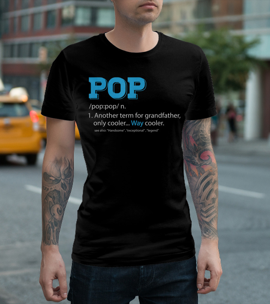 POP Definition Another Term for Grandfather Only Cooler Way Cooler T-Shirt