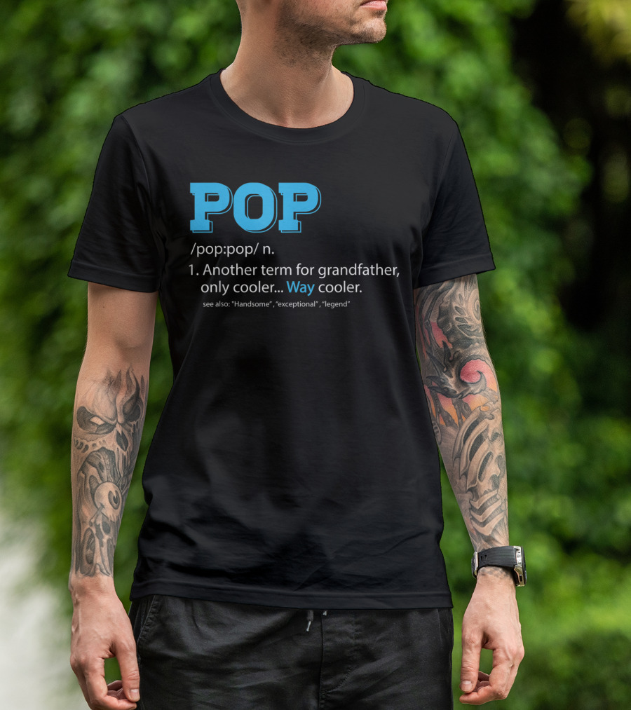 POP Definition Another Term For Grandfather Only Cooler Way Cooler T-Shirt
