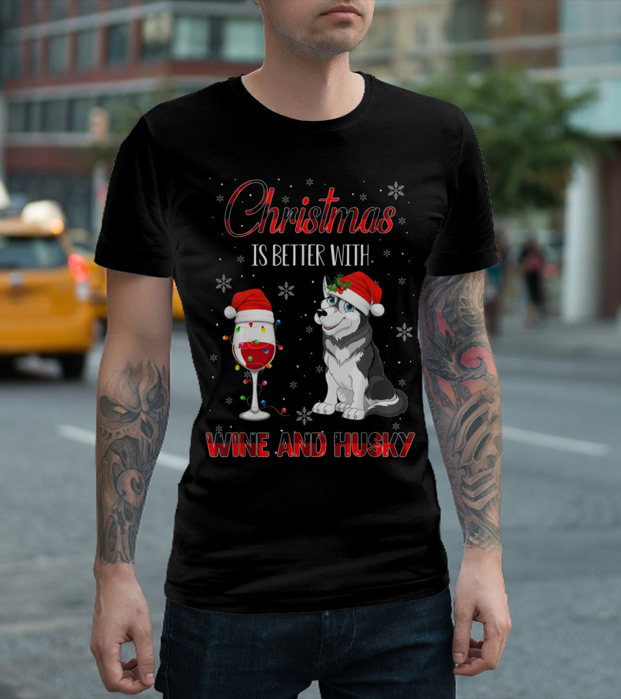 Christmas is Better with Wine and Husky T-Shirt