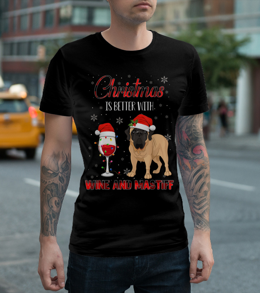 Christmas Is Better With Wine And Mastiff T-Shirt