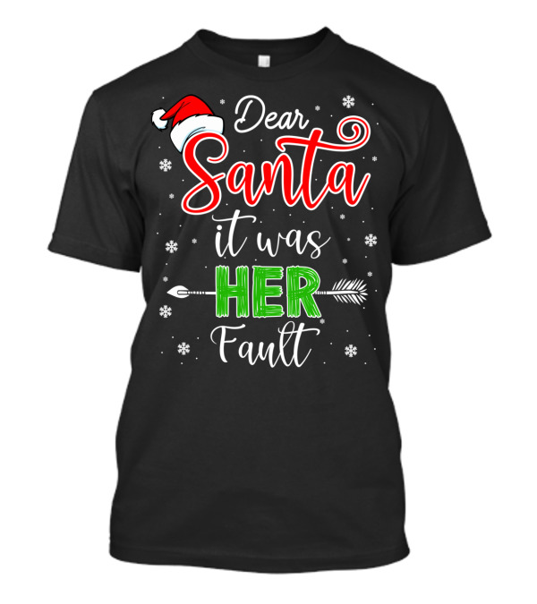 Dear Santa It Was Her Fault Christmas Couples T-Shirt