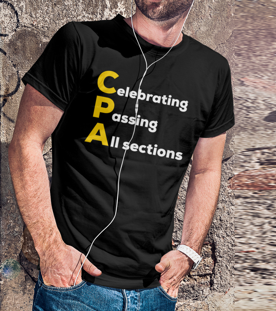 Celebrating Passing All Sections CPA Test Accountant T-Shirt