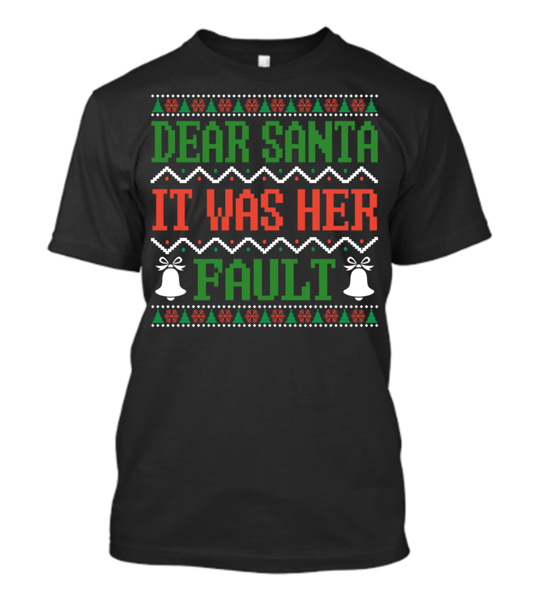 Dear Santa It Was Her Fault Christmas Bells Ugly T-Shirt