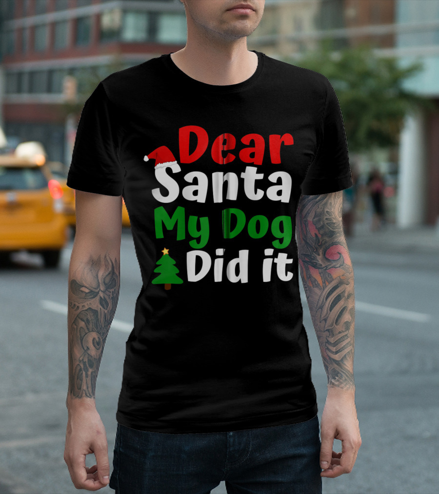 Dear Santa My Dog Did It Christmas Tree and Santa Hat T-Shirt