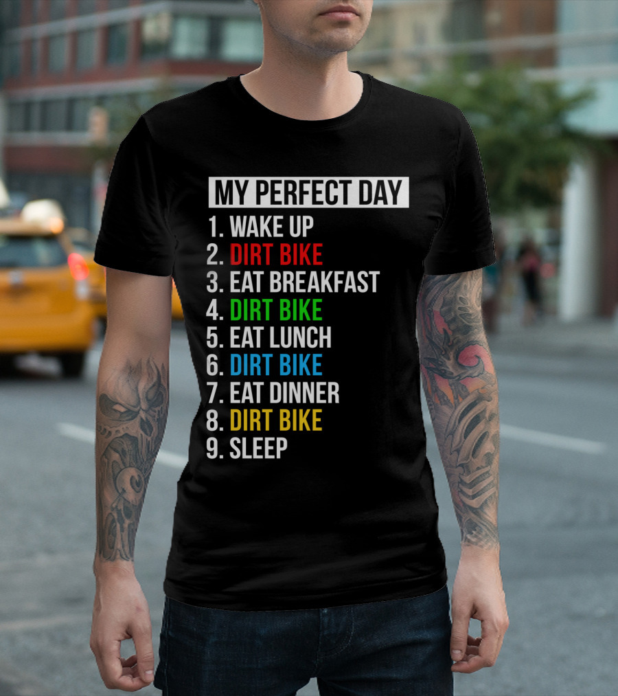 My Perfect Day Dirt Bike Routine Wake Up Eat Breakfast Lunch Dinner Sleep T-Shirt