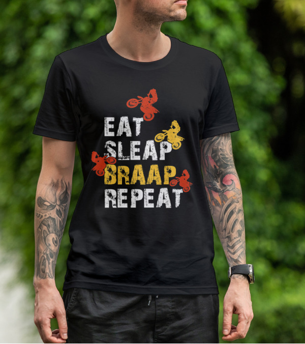 Eat Sleep Braap Repeat Funny Dirt Bike Braaap Motocross T-Shirt