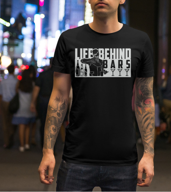 Life Behind Bars Bartender Mixing Drinks With Bottles And Glasses T-Shirt