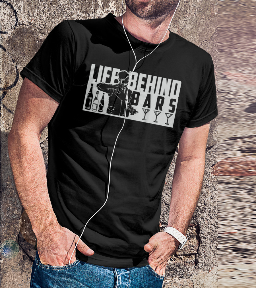 Life Behind Bars Bartender Mixing Drinks With Bottles And Glasses T-Shirt