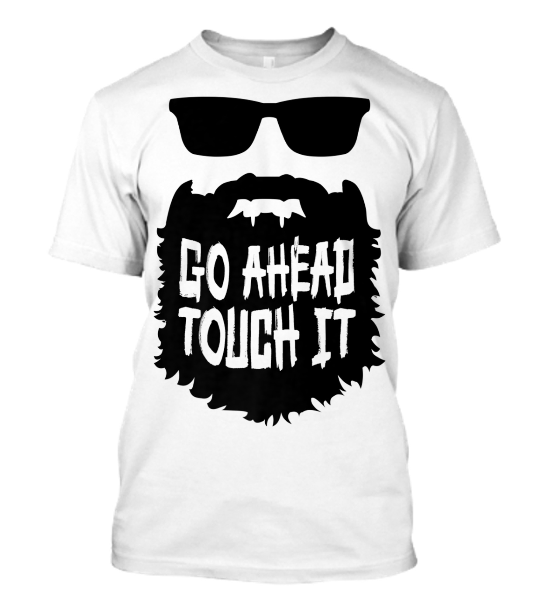 Go Ahead Touch It Beard With Sunglasses T-Shirt