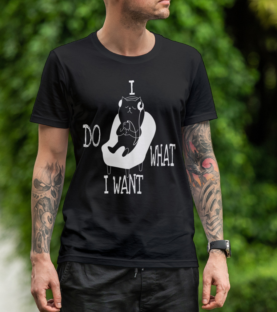 I Do What I Want Cat Listening To Music T-Shirt