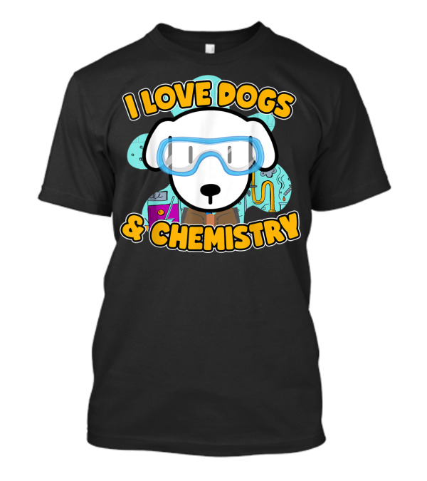 I Love Dogs And Chemistry White Dog Class Elements T-Shirt