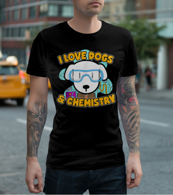 I Love Dogs And Chemistry White Dog Class Elements T-Shirt