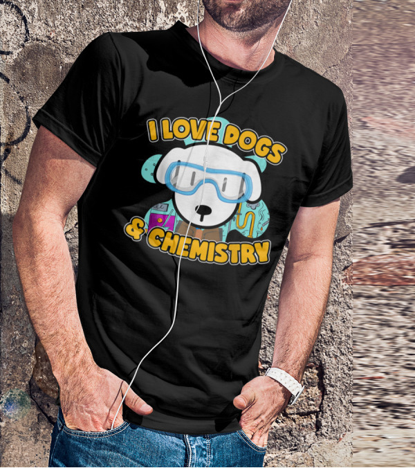 I Love Dogs And Chemistry White Dog Class Elements T-Shirt