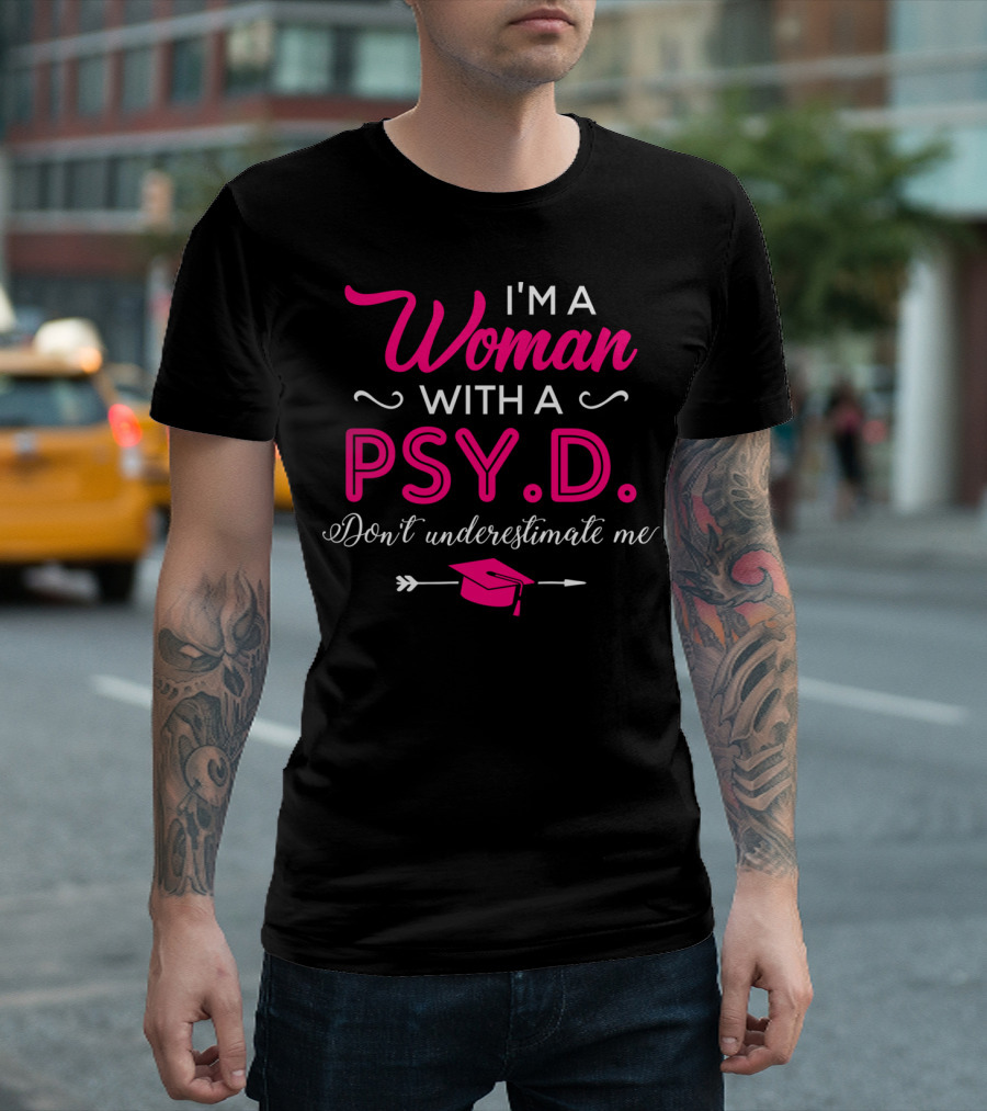 I'm A Woman With A PsyD Don't Underestimate Me Graduation Cap Arrow T-Shirt