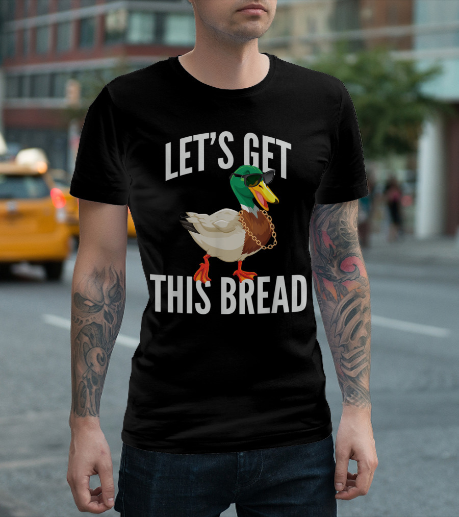 LET'S GET THIS BREAD COOL DUCK WITH SUNGLASSES AND CHAIN T-Shirt