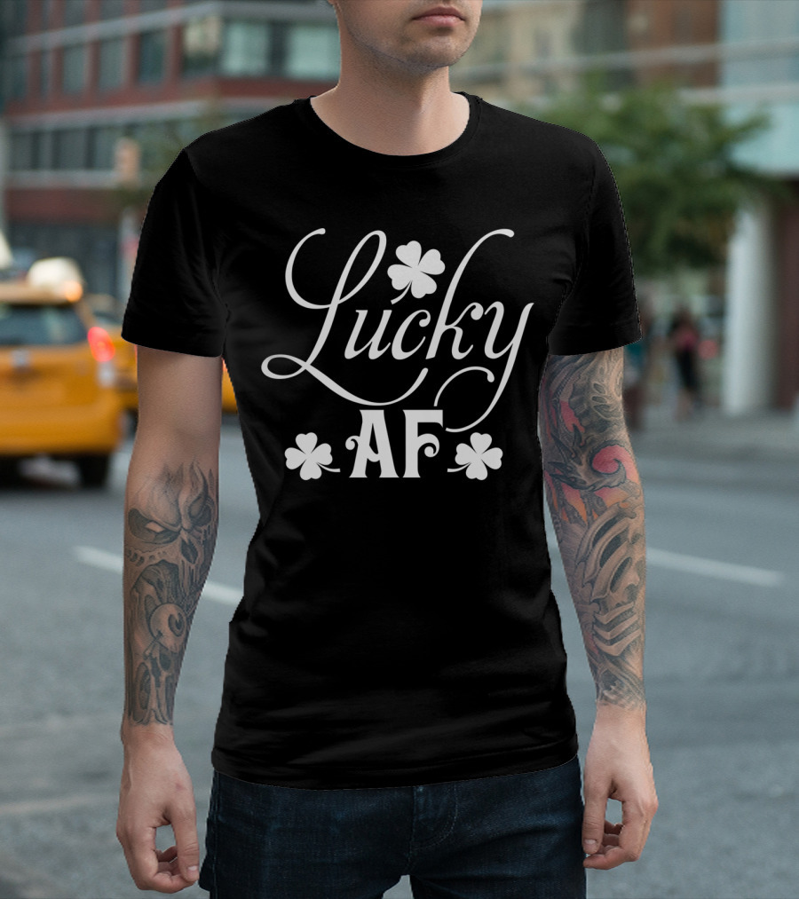 Lucky AF Saint Patrick's Day Clover Patty's Day T-Shirt