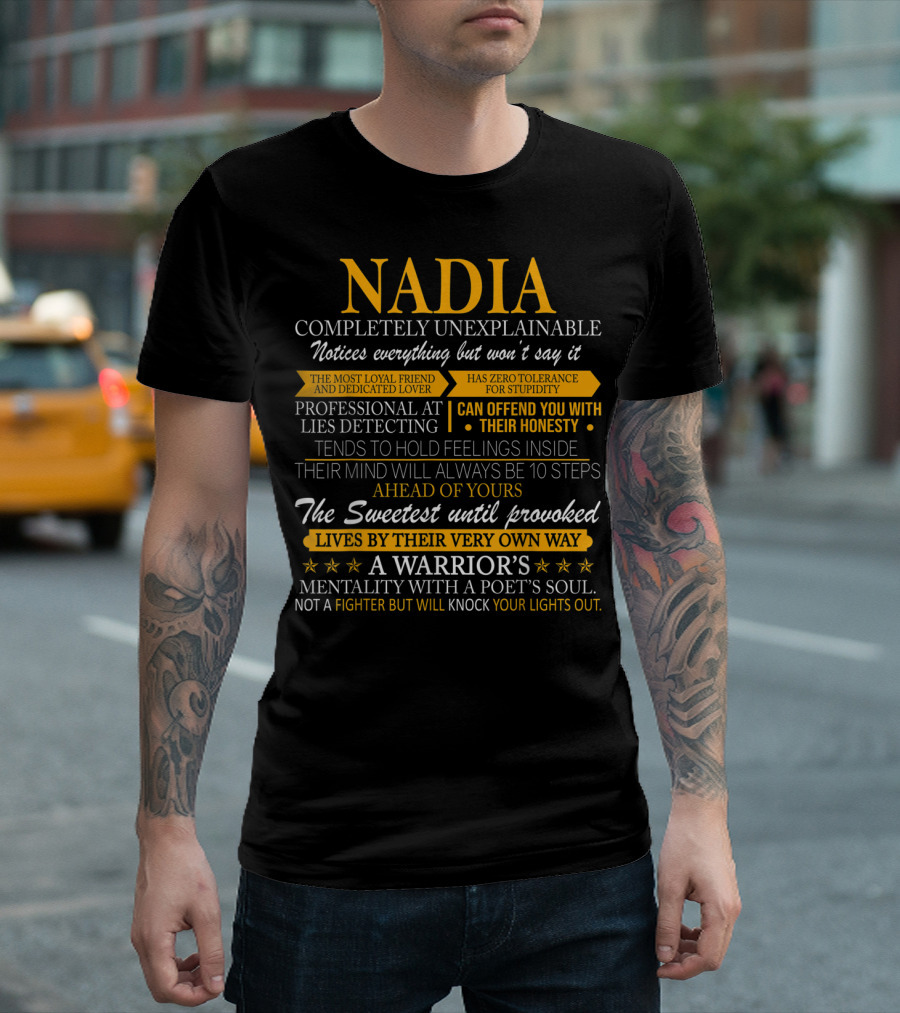 Nadia Completely Unexplainable Notices Everything Loyal Friend Honest Warrior's Mentality T-Shirt