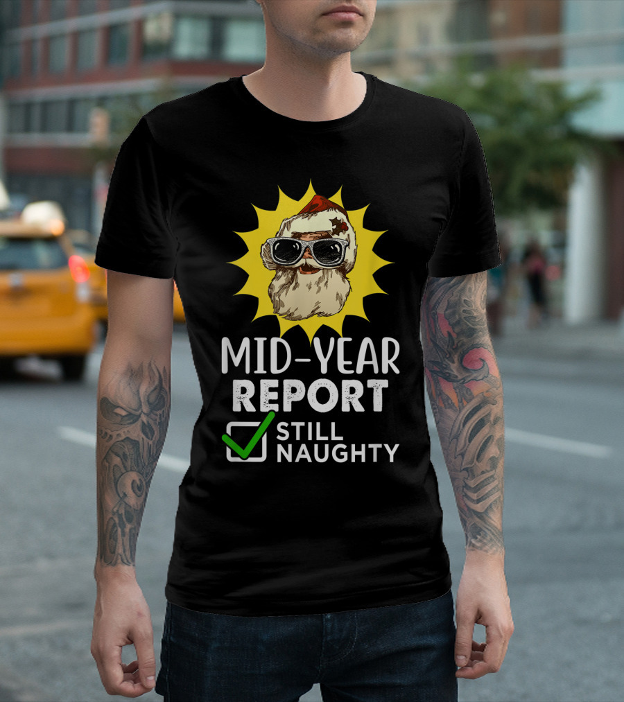 Mid-Year Report Still Naughty Santa Sunglasses T-Shirt