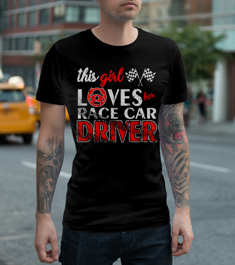 This Girl Loves Her Race Car Driver T-Shirt
