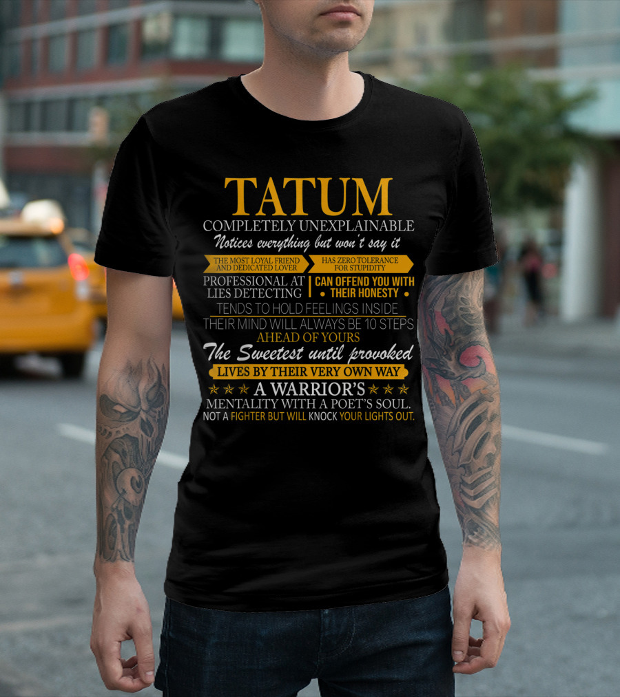 Tatum Completely Unexplainable Notice Everything Honesty Sweetest Warrior's Mentality T-Shirt
