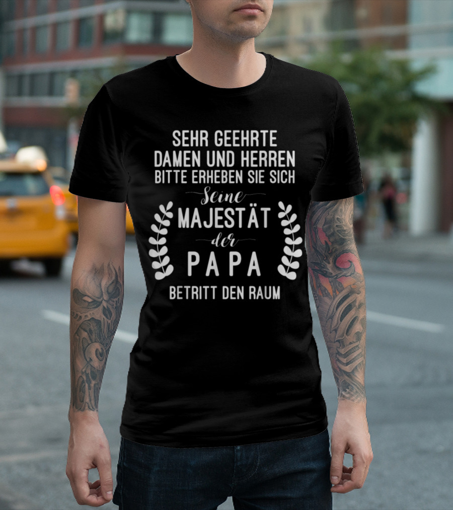 Seine Majestät Der Papa Vatertagsgeschenk Bester Papa Der Welt T-Shirt