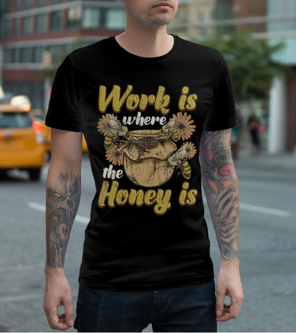 Work Is Where The Honey Is Vintage Beekeeper Bee Keeping T-Shirt