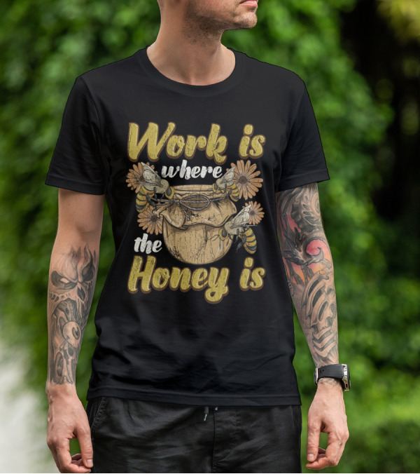 Work Is Where The Honey Is Vintage Beekeeper Bee Keeping T-Shirt