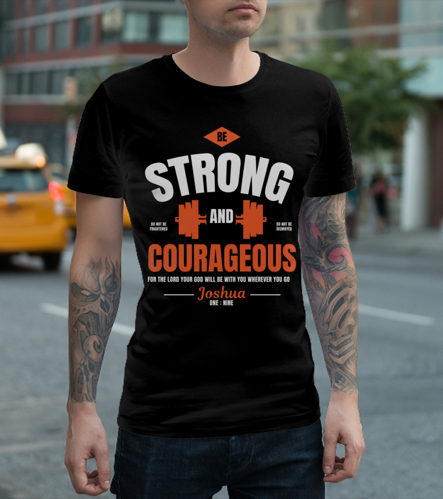 Be Strong and Courageous Joshua 1 9 Christian Weight Lifting T-Shirt