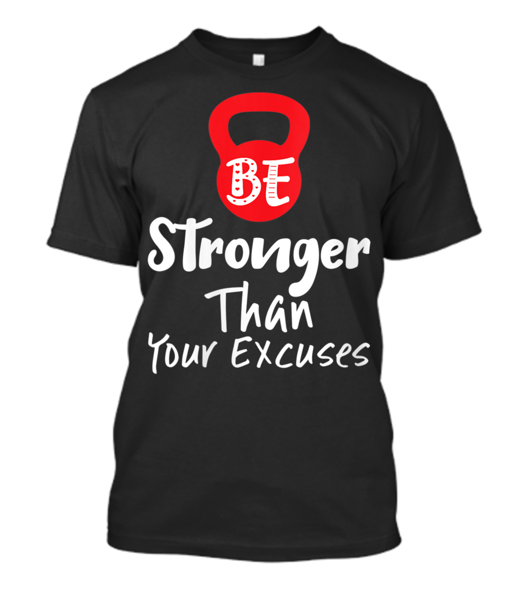 Be Stronger Than Your Excuses Red Kettlebell Motivation T-Shirt