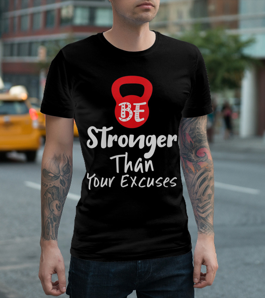 Be Stronger Than Your Excuses Red Kettlebell Motivation T-Shirt