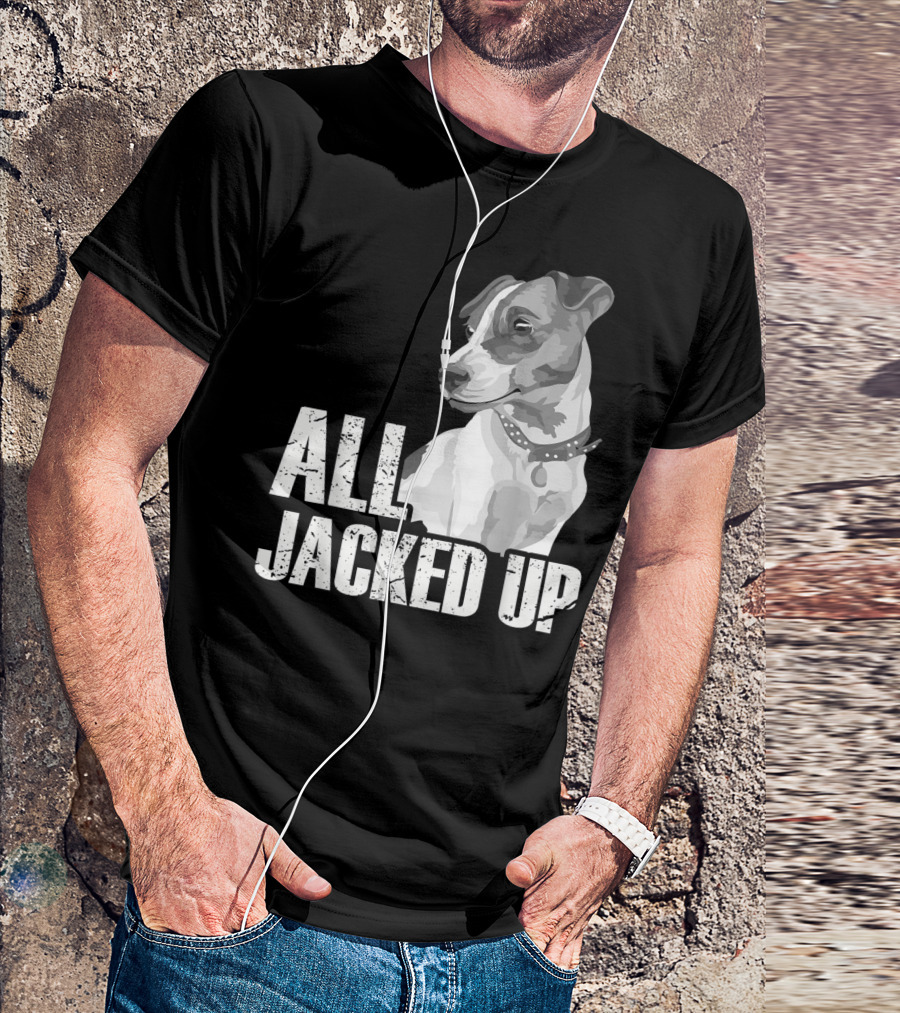 All Jacked Up Jack Russell Terrier Jrt Lover Dog Image T-Shirt