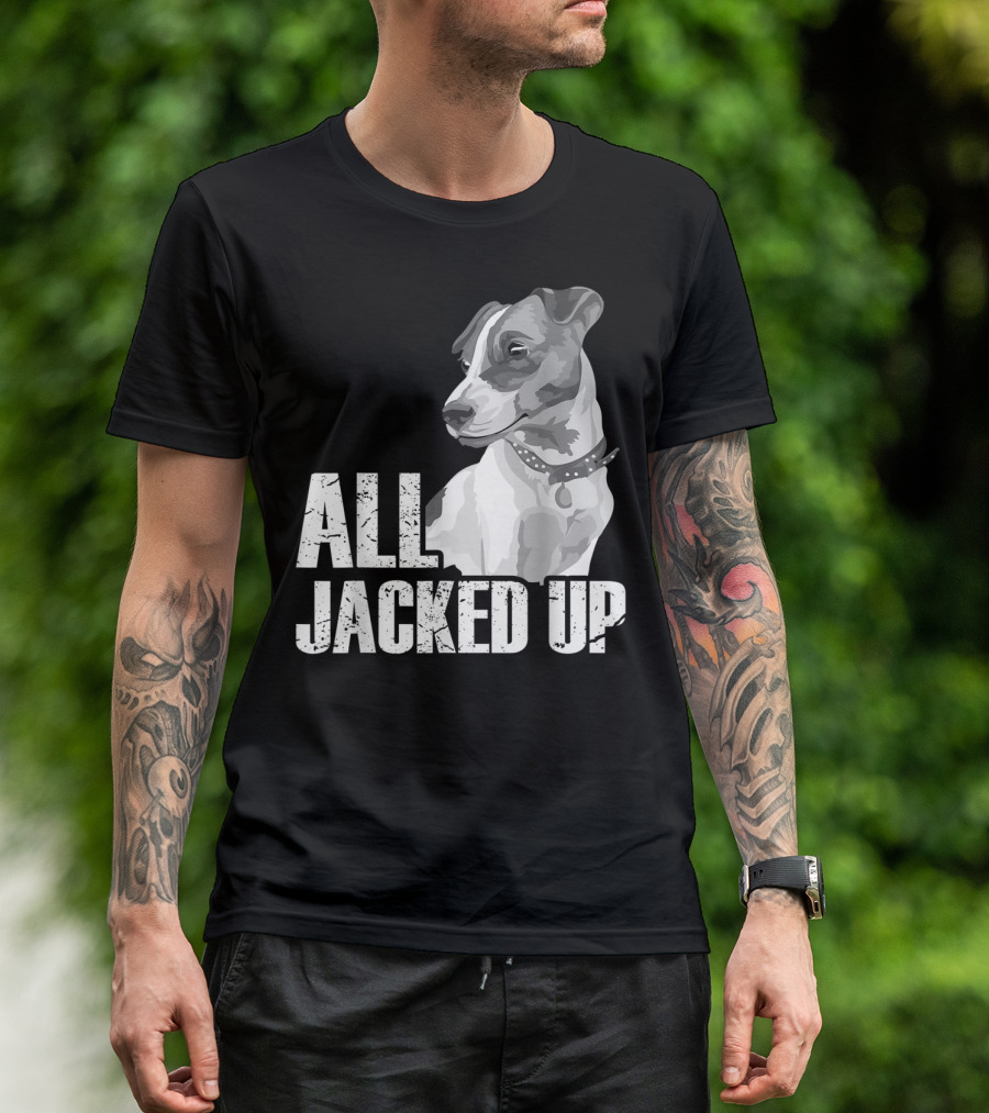 All Jacked Up Jack Russell Terrier Jrt Lover Dog Image T-Shirt