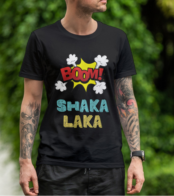 Boom Shakalaka Funny Comics Vibes Boom Shaka Laka T-Shirt