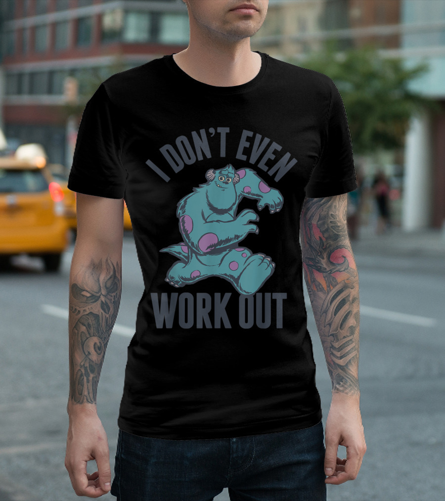 Disney Monsters Inc Sulley I Don't Even Work Out T-Shirt