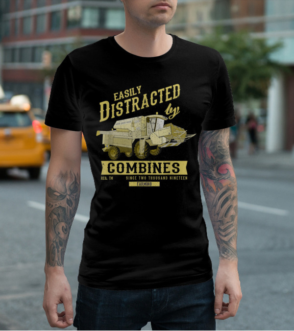 Easily Distracted By Combines Since Two Thousand Nineteen Farming T-Shirt
