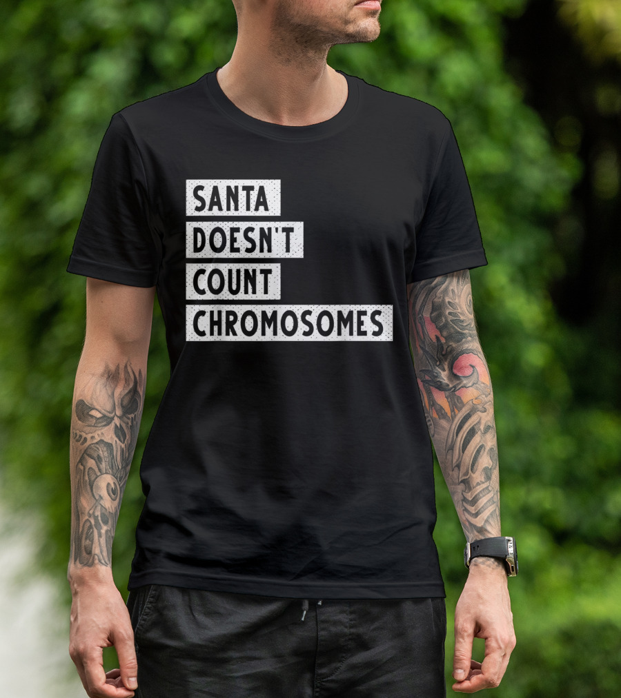 Santa Doesn't Count Chromosomes Xmas Down Syndrome T-Shirt