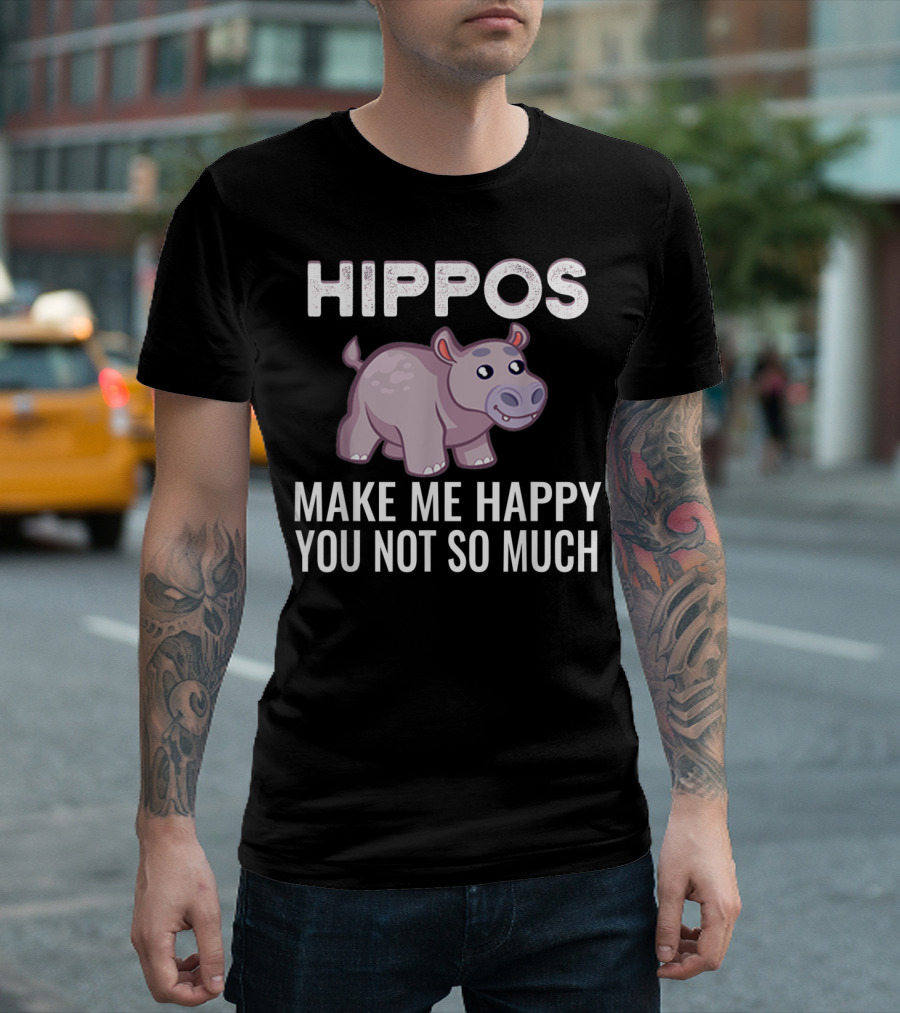 HIPPOS Make Me Happy You Not So Much T-Shirt