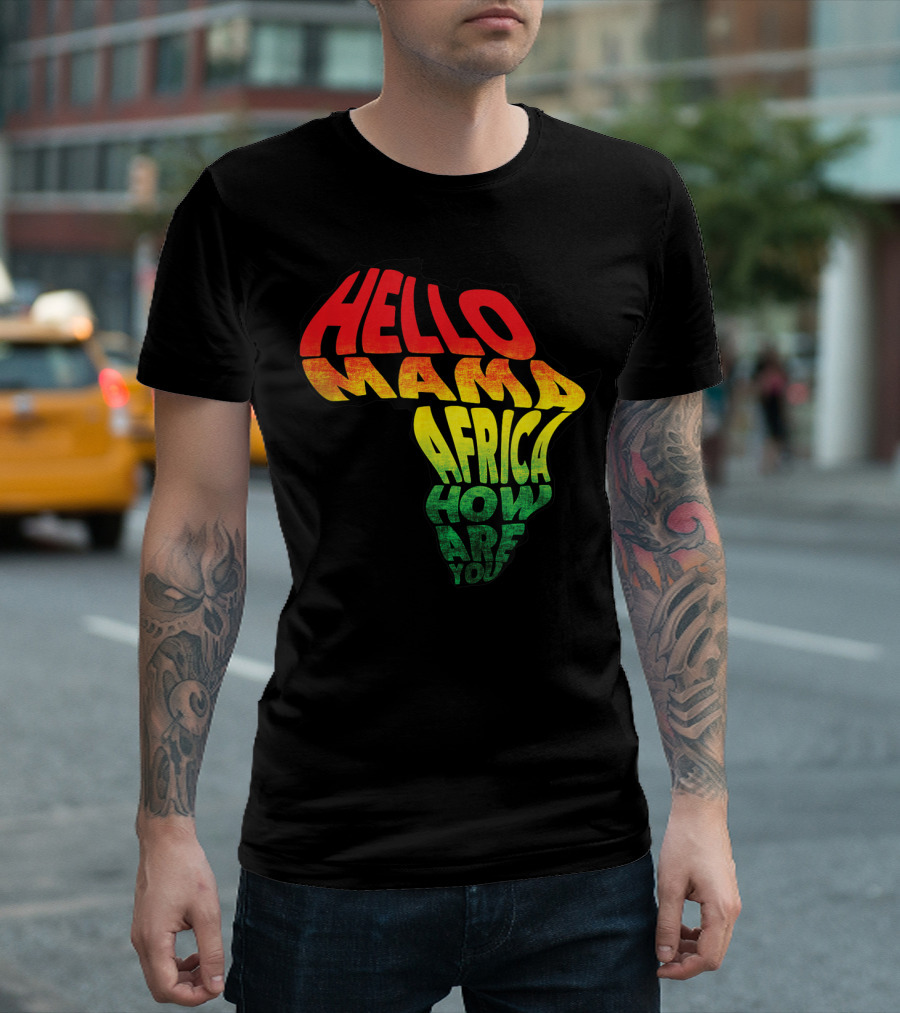 Cool Reggae Roots Hello Mama Africa How Are You T-Shirt