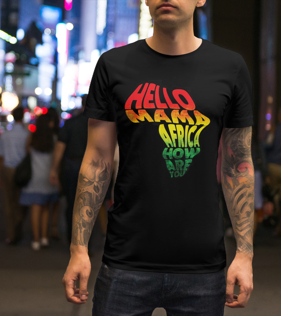 Cool Reggae Roots Hello Mama Africa How Are You T-Shirt