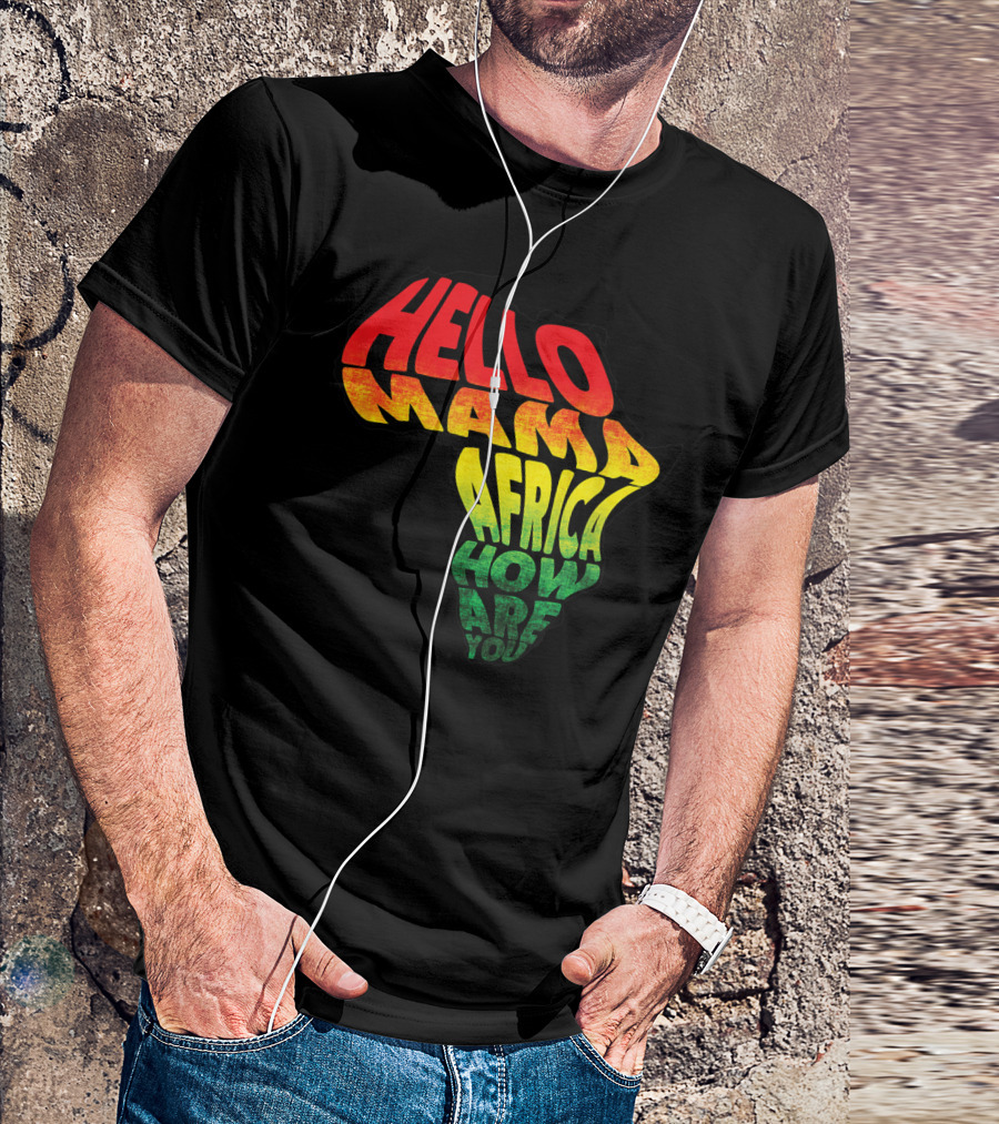 Cool Reggae Roots Hello Mama Africa How Are You T-Shirt