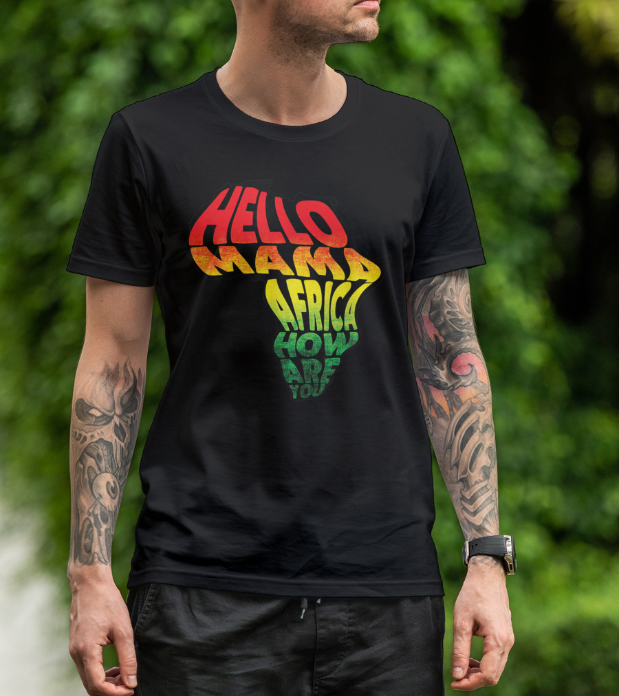 Cool Reggae Roots Hello Mama Africa How Are You T-Shirt