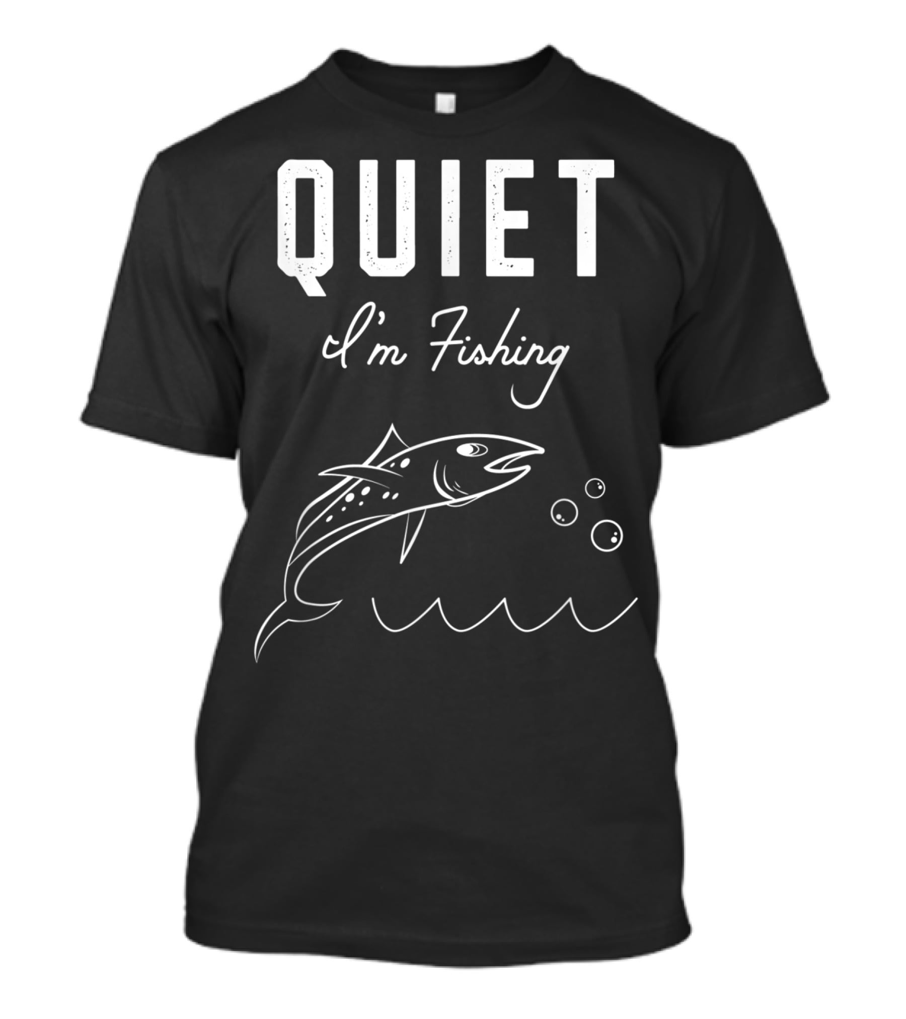 QUIET I'm Fishing Funny Fisherman T-Shirt