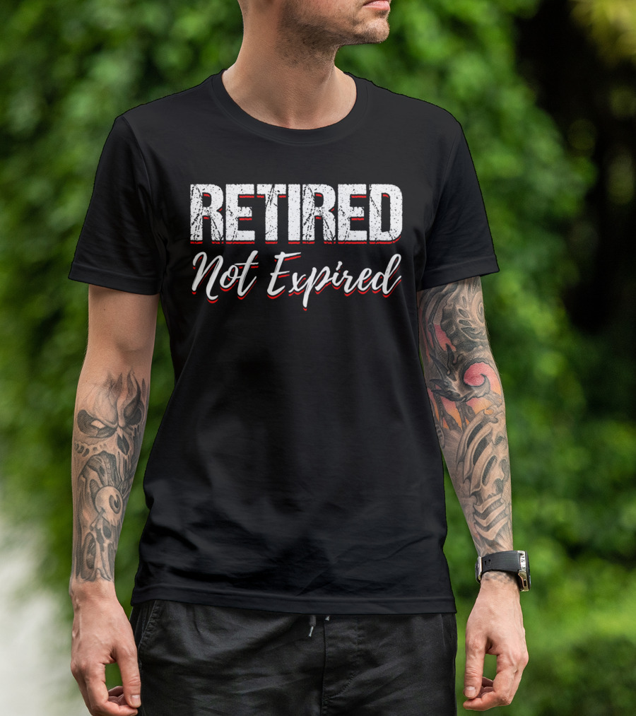 Retired Not Expired Funny Retirement Shirt Trending Search T-Shirt