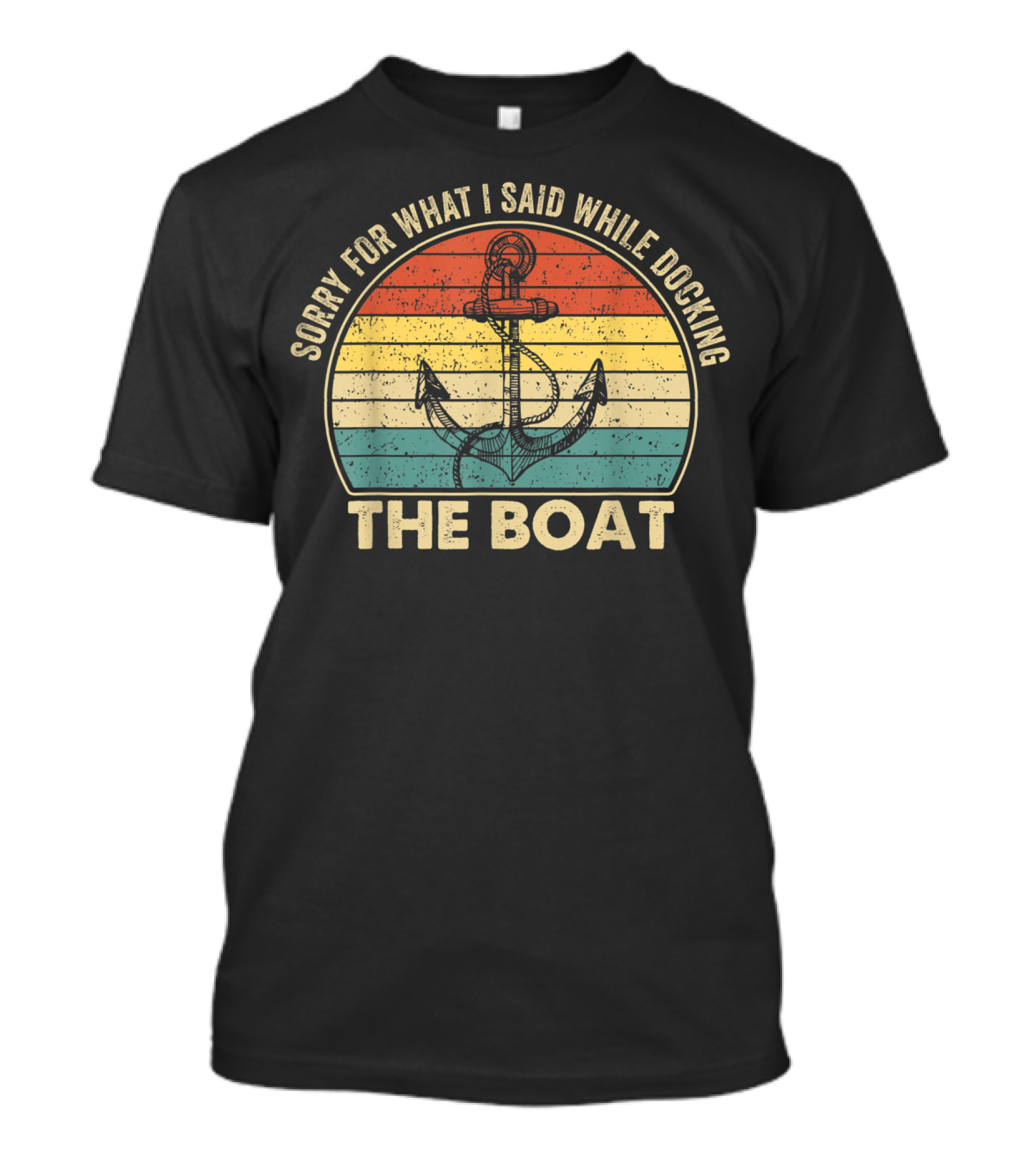 Sorry For What I Said While Docking The Boat Anchor Vintage Retro Stripes T-Shirt
